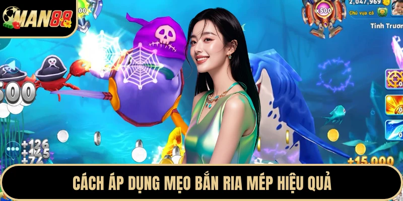 Cách áp dụng mẹo bắn ria mép hiệu quả