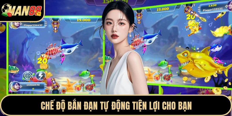 Chế độ bắn đạn tự động tiện lợi cho bạn