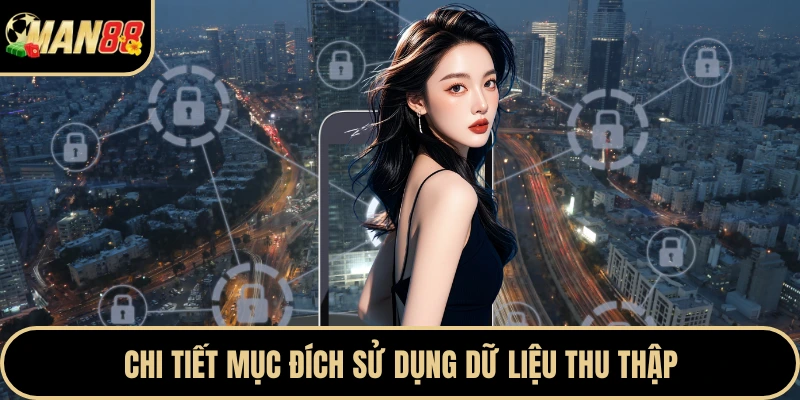 Chi tiết mục đích sử dụng dữ liệu thu thập