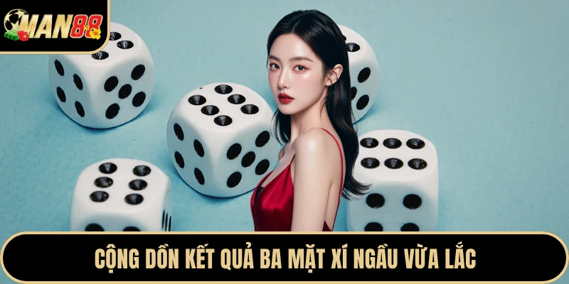 Cộng dồn kết quả ba mặt xí ngầu vừa lắc