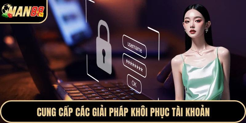 Cung cấp các giải pháp khôi phục tài khoản