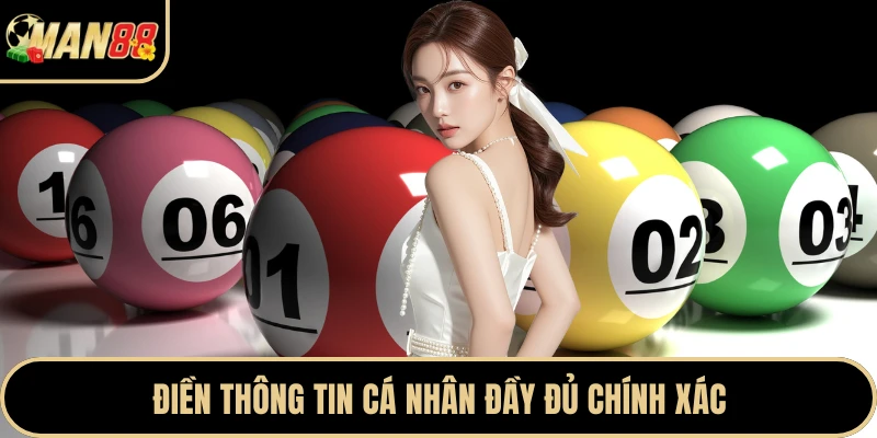Điền thông tin cá nhân đầy đủ chính xác