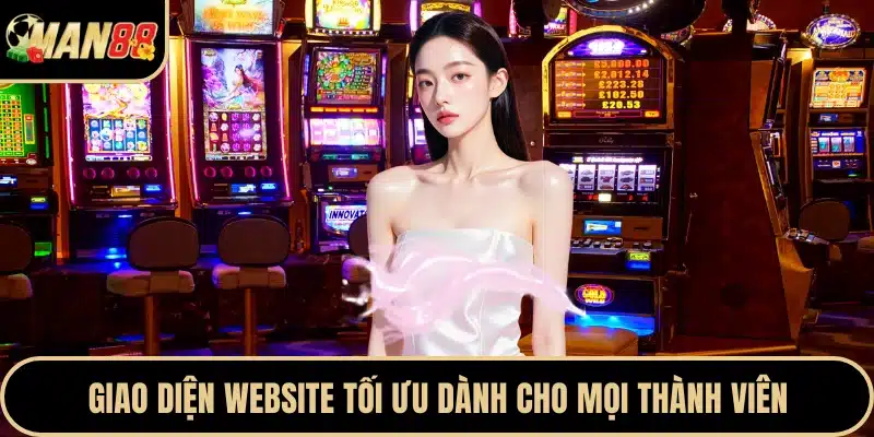 Giao diện website tối ưu dành cho mọi thành viên