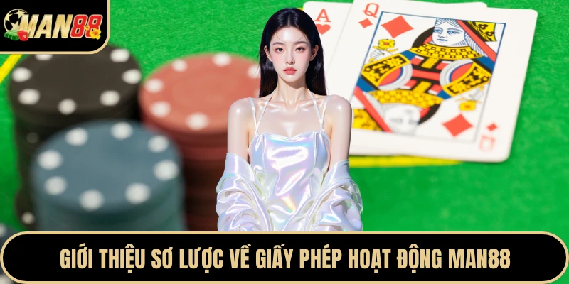 Giới thiệu sơ lược về giấy phép hoạt động Man88