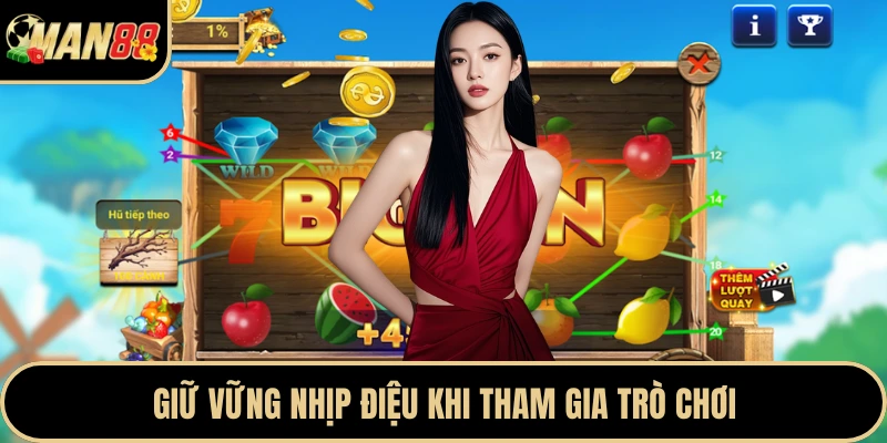 Giữ vững nhịp điệu khi tham gia trò chơi