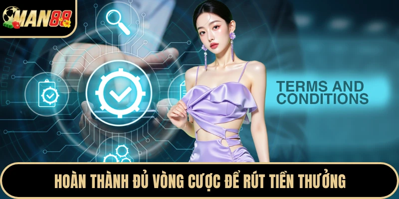 Hoàn thành đủ vòng cược để rút tiền thưởng