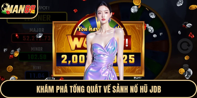 Khám phá tổng quát về sảnh nổ hũ JDB
