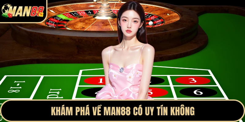 Khám phá về Man88 có uy tín không