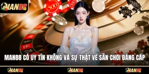 Man88 có uy tín không