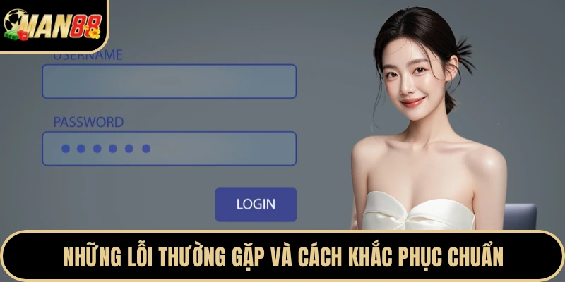 Những lỗi thường gặp và cách khắc phục chuẩn