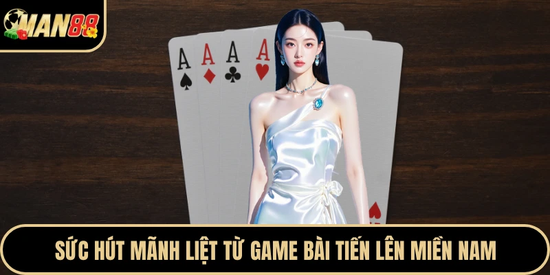 Sức hút mãnh liệt từ game bài tiến lên miền Nam