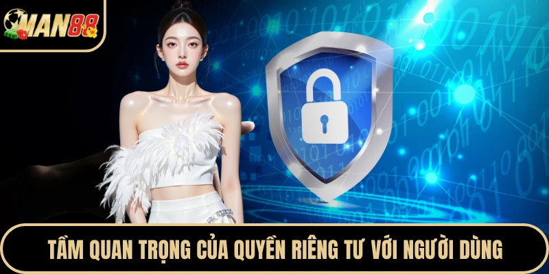 Tầm quan trọng của quyền riêng tư với người dùng