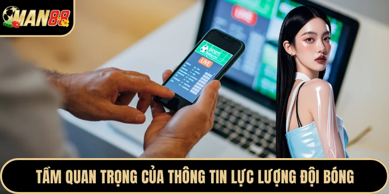 Tầm quan trọng của thông tin lực lượng đội bóng
