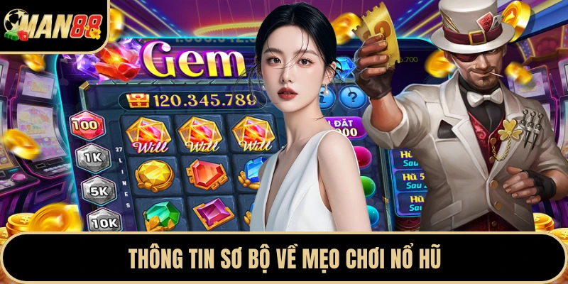 Thông tin sơ bộ về mẹo chơi nổ hũ