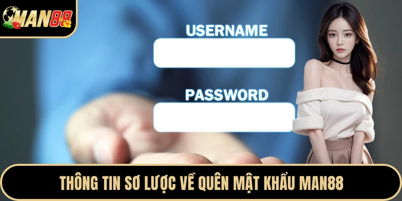 Thông tin sơ lược về quên mật khẩu Man88