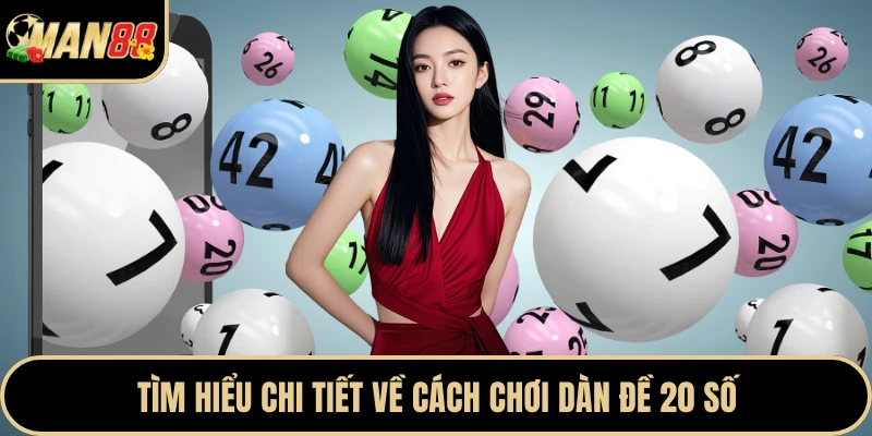 Tìm hiểu chi tiết về cách chơi dàn đề 20 số