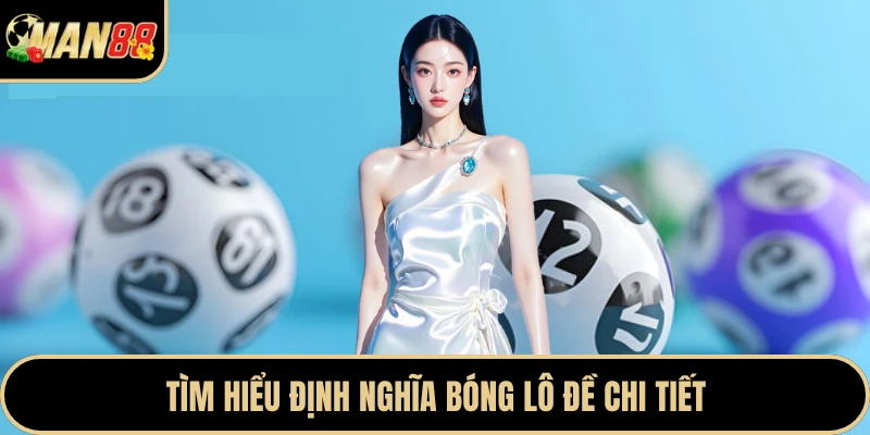 Tìm hiểu định nghĩa bóng lô đề chi tiết