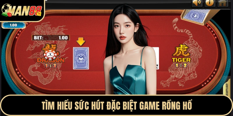 Tìm hiểu sức hút đặc biệt game Rồng Hổ