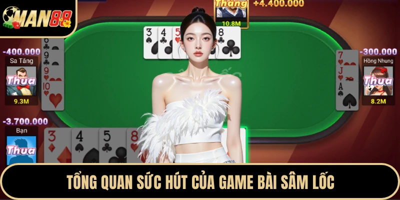 Tổng quan sức hút của game bài sâm lốc