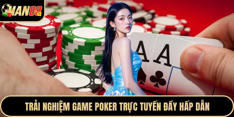 Trải nghiệm game poker trực tuyến đầy hấp dẫn