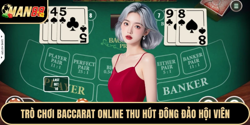 Trò chơi baccarat online thu hút đông đảo hội viên