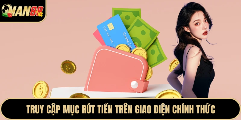 Truy cập mục rút tiền trên giao diện chính thức