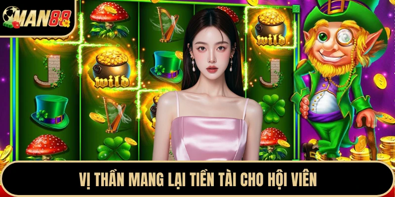 Vị thần mang lại tiền tài cho hội viên