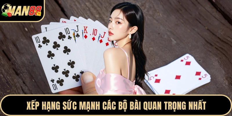 Xếp hạng sức mạnh các bộ bài quan trọng nhất